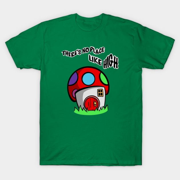 There’s no place like high T-Shirt by ThatJokerGuy